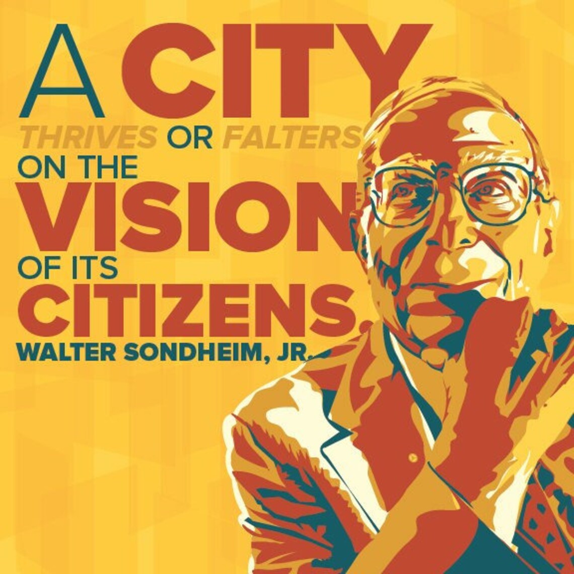 A colorful poster showing Walter Sondheim and a quote from him that reads, "A city thrives or falters on the vision of its citizens."